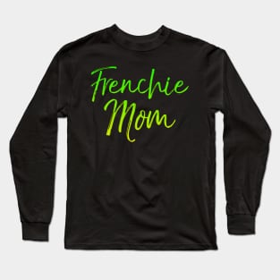 French Bulldog Mother's Day Gift Cute Dog Mom Frenchie Mom Long Sleeve T-Shirt